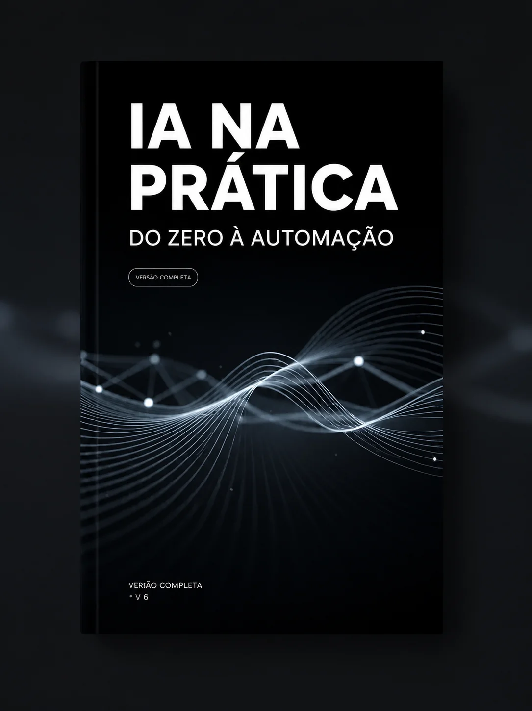 Capa do ebook IA na Prática — Do Zero à Automação (versão completa)